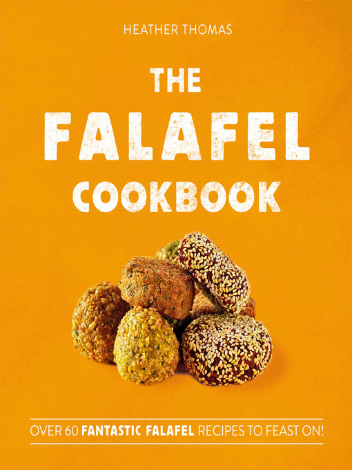 Title details for The Falafel Cookbook by Heather Thomas - Available